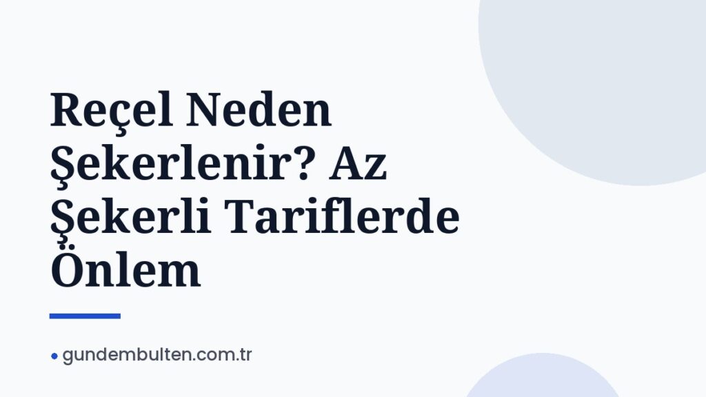 Reçel Neden Şekerlenir? Az Şekerli Tariflerde Önlem