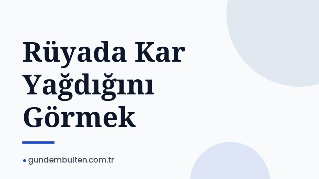 Rüyada Kar Yağdığını Görmek
